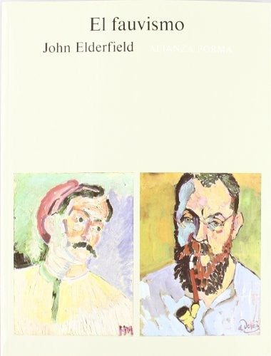 El fauvismo [Paperback] Elderfield, John (1943- ) ; Díaz de Atauri, Juan, (trad.)