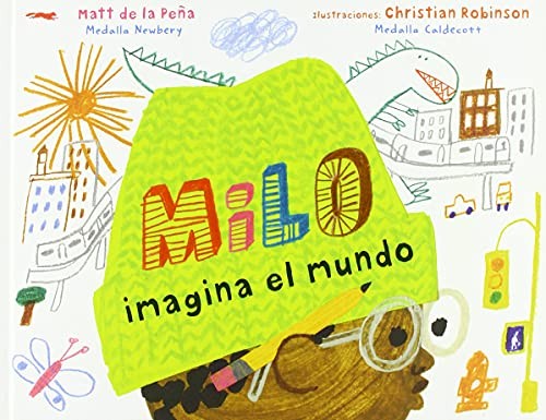 Milo imagina el mundo [Hardcover] de la Pena, Matt
