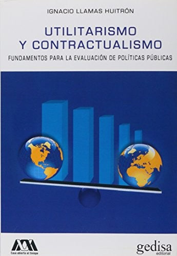 Utilitarismo y contractualismo: Fundamentos para la evaluación de políticas públicas [Paperback] Llamas, Ignacio