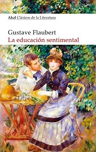 La educación sentimental: 33 (Akal Clásicos de la literatura) [Paperback] Flaubert, Gustave