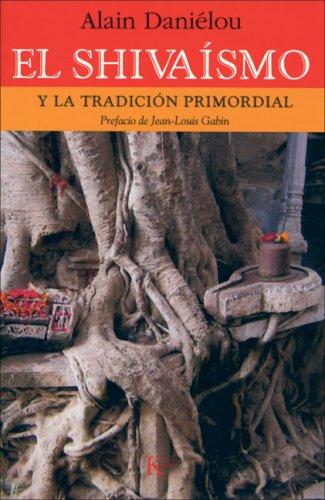 El Shivaísmo: Y La Tradición Primordial [Paperback] Daniélou, Alain; Gabin, Jean-Louis and Merlo, Vicente
