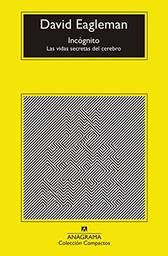 Incógnito: Las vidas secretas del cerebro: 716 [Mass Market Paperback] Eagleman, David