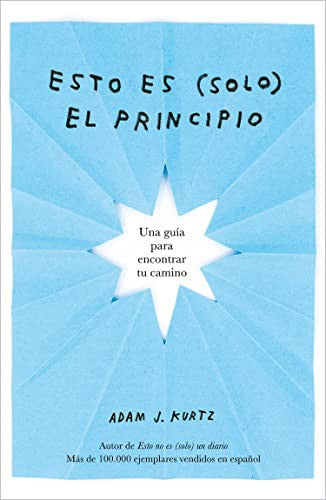 ESTO ES (SOLO) EL PRINCIPIO [Paperback] Kurtz, Adam J.
