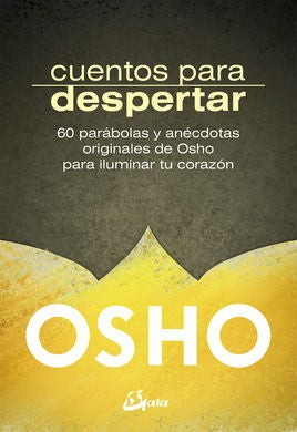 Cuentos para despertar. 60 parábolas y anécdotas originales de Osho para iluminar tu corazón [Paperback] Osho