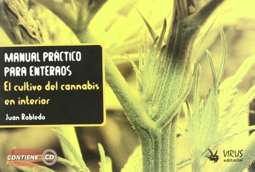 Manual practico para enteraos - el cultivo del cannabis en interior [Paperback]