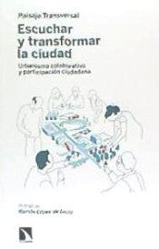 ESCUCHAR Y TRANSFORMAR LA CIUDAD [Paperback] Paisaje Transversal