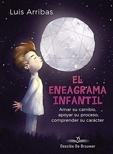 El eneagrama infantil. Amar su cambio, apoyar su proceso comprender su carácter Arribas de la Rubia, Luis