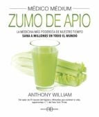 Médico Médium. Zumo de apio. La medicina más poderosa de nuestro tiempo: La Medicina Más Poderosa de Nuestro Tiempo. Sana a Millones En Todo El Mundo [Paperback] William, Anthony