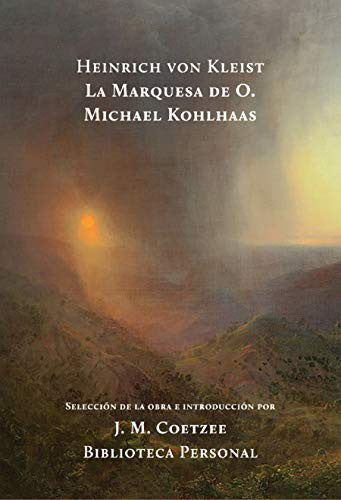 La Marquesa de O. Michael Kohlhaas (Portada Puede Variar): Selección de la obra e intoducción por J. M. Coetzee Premio Nobel de Literatura [Paperback] Heinrich Von Kleist