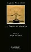 Lo Demás Es Silencio. La Vida Y La Obra De Eduardo Torres Monterroso, Augusto