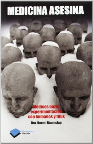 Medicina asesina: Médicos nazis, experimentación con humanos y tifus [Paperback] Baumslag, Naomi