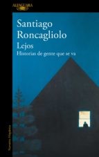 Lejos. Historias de gente que se va [Paperback] Roncagliolo, Santiago