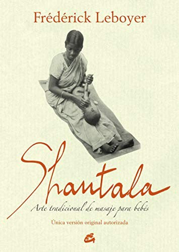Shantala: Arte tradicional de masaje para bebés [Paperback] Leboyer, Frédérick