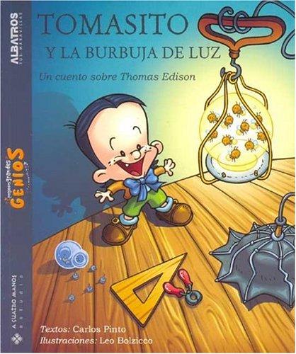 Tomas Y La Burbuja De Luz/ Thomas And the Light Bubble: Un Cuento Sobre Thomas Edison;Pequenos Grandes Genios [Paperback] Carlos Pinto