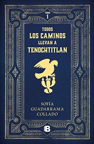 Todos los caminos llevan a Tenochtitlán [Paperback] Guadarrama Collado, Sofía