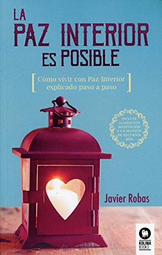 La paz interior es posible: Cómo vivir con paz interior explicado paso a paso [Paperback] Robas, Javier
