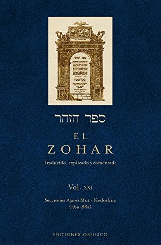 El Zohar (Vol. XXI): Traducido, explicado y comentado Secciones Ajarei Mot - Kedoshim (56a - 88a) [Hardcover] Shimon Bar Iojai