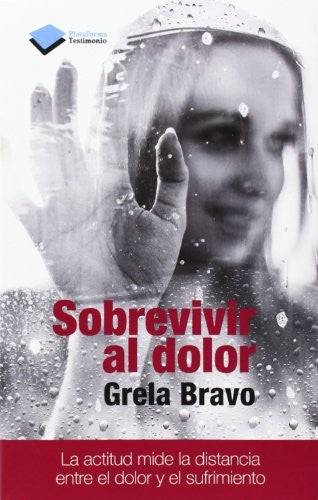 Sobrevivir al dolor [Paperback] Grela Bravo