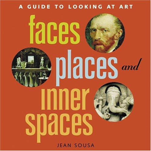 Faces, Places And Inner Spaces + Activity Packet: A Guide to Looking at Art [Hardcover] Sousa, Jean and Art Institute of Chicago