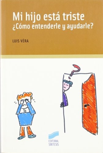 Mi hijo esta triste: ¿Como entenderle y ayudarle? [Paperback] Vera, Luis
