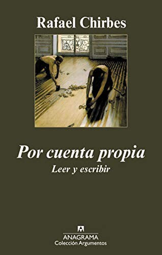 Por Cuenta Propia: Leer Y Escribir (A) [Paperback] Chirbes, Rafael