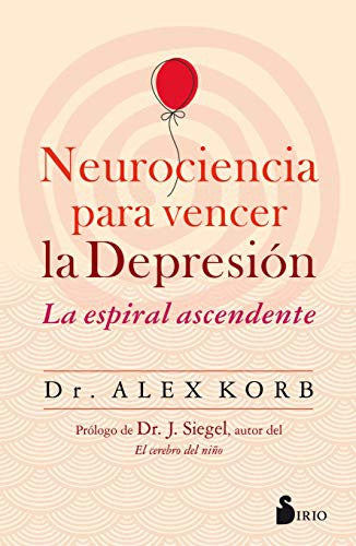 Neurociencia Para Vencer La Depresion [Paperback] Alex Korb