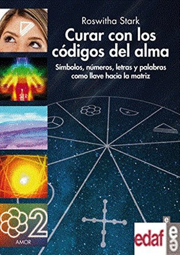 Curar con los códigos del alma: Simbolos, numeros, letras y palabras como llave hacia la matriz [Paperback] Roswitha Stark