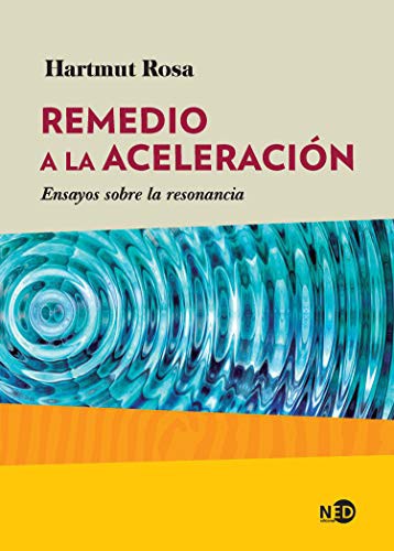 Remedio a la Aceleración. Ensayos Sobre la Resonancia: 2035 [Paperback] Rosa, Hartmut
