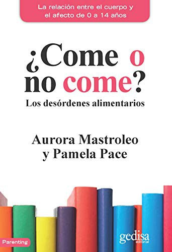 ¿Come o no come?: Los desórdenes alimentarios: 110502 [Paperback] Aurora Mastroleo and Pamela Pace