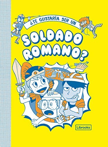 ¿Te Gustaría Ser Un Soldado Romano? [Hardcover] Akiyama, Takayo and Matyszak, Philip, Amson-Bradshaw, Georgia