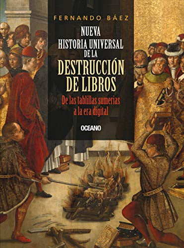 Nueva historia universal de la destrucción de libros [Paperback] Báez, Fernando