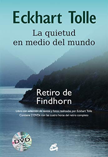 La quietud en medio del mundo: Retiro de Findhorn. Incluye 2 DVD´s [Paperback] Tolle, Eckhart