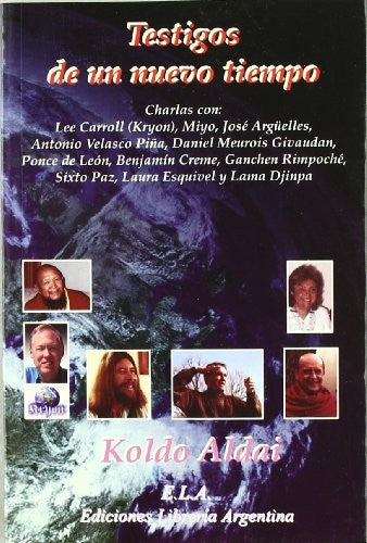 Testigos de un nuevo tiempo : entrevistas con Lee Carroll, Miyo, José Arg??elles, Antonio Velasco Piña, D. Meurois-Givaudan y otros [Paperback] Aldai, Koldo