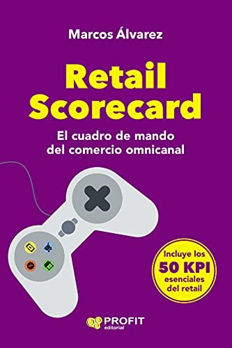 Retail Scorecard El cuadro de mando del comercio omnicanal [Paperback] Álvarez Orozco, Marcos