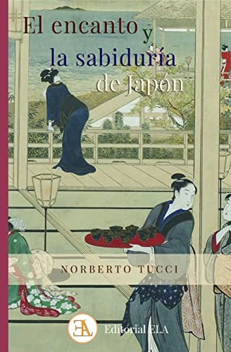 El encanto y la sabiduría de Japón [Paperback] Tucci, Norberto