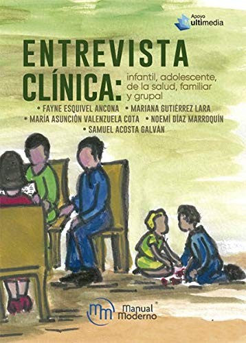 Entrevista Clínica. Infantil, Adolescente, De La Salud, Familiar Y Grupal [Paperback] Esquivel, Fayne
