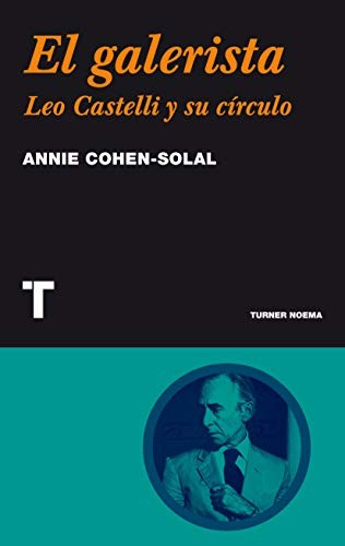 El galerista: Leo Castelli y su círculo [Paperback] Cohen-Solal, Annie