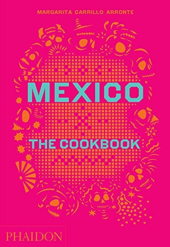 Mexico: The cookbook [Hardcover] Carrillo Arronte, Margarita