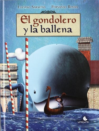 El gondolero y la ballena (Spanish Edition) [Hardcover] Luciano Saracino