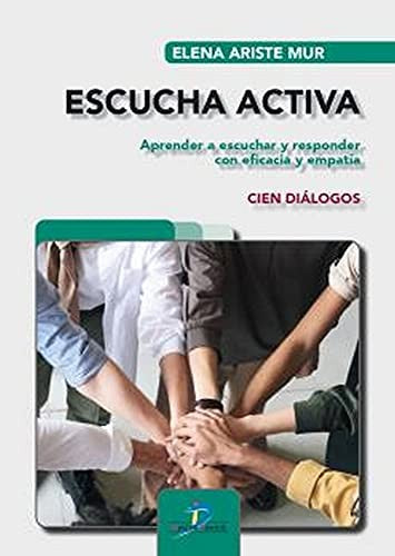 Escucha activa Aprender a escuchar y responder con eficacia y empatía. [Paperback] Ariste Mur, Elena