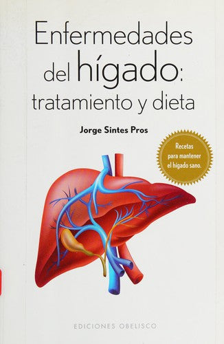 Enfermedades del hígado: tratamiento y dieta: Recetas para mantener el hígado sano [Paperback] Jorge Sintes Pros