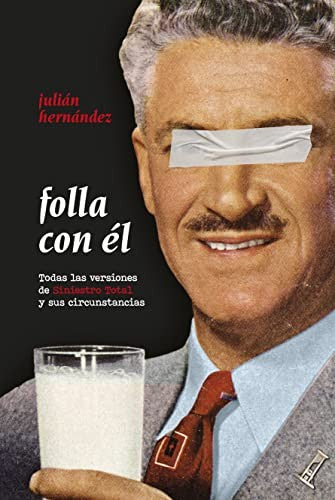 FOLLA CON ÉL. TODAS LAS VERSIONES DE SINIESTRO TOTAL Y SUS CIRCUNSTANCIAS [Paperback] Hernández, Julián