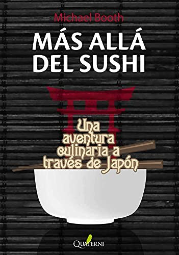 MÁS ALLÁ DEL SUSHI Una aventura culinaria a través de Japón [Paperback] QUATERNI