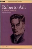 Roberto Arlt: El Arte De Inventar / the Art of Inventing;Guias Basicas de Lecturas [Paperback] pablo montanaro