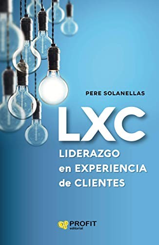 LXC Liderazgo en experiencia de cliente [Paperback] Solanellas Donato, Pere