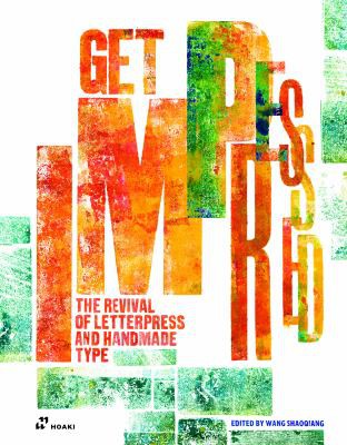 Get Impressed!: The Revival of Letterpress and Handmade Type [Hardcover] Shaoqiang, Wang