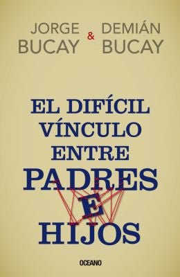 El difícil vínculo entre padres e hijos [Paperback] Bucay, Demián|Bucay, Jorge