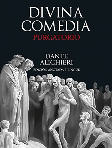 DIVINA COMEDIA. PURGATORIO [Hardcover] Alighieri, Dante; Vilella Morató, Eduard; Varela Portas de Orduña, Juan Ignacio; Pinto, Raffaele; Cattermole Ordoñez, Carlota; Capuccio, Chiara and Arqués Corominas, Rossend