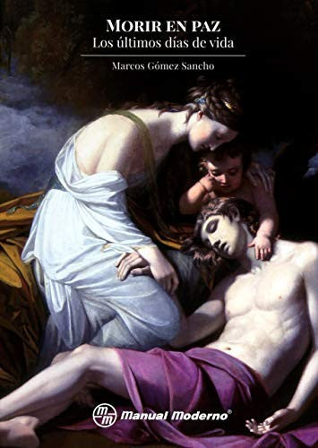 Morir En Paz Los Últimos Días De Vida [Paperback] Marcos Gómez Sancho