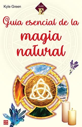 Guía Esencial de la Magia Natural [Paperback] Green, Kyle